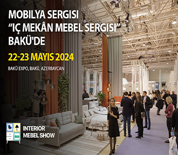  “Interior Mebel Show Azerbaijan” Azerbaycan Mobilya Ve Ahşap İşleme Sanayi Fuarı 2024